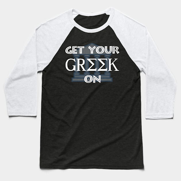 Get Your Greek On Baseball T-Shirt by Slap Cat Designs